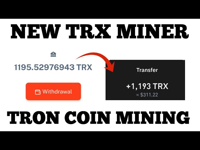 Nouveau mineur TRX - Gagnez quotidiennement des pièces Tron avec ce mineur