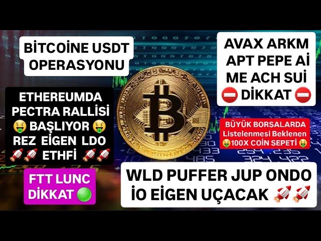 WLD PUFFER JUP ONDO İO EİGEN UÇACAK🚨BİTCOİNE USDT OPERASYONU🚨AVAX ARKM SUİ APT PEPE ME ACH Aİ DİKKAT