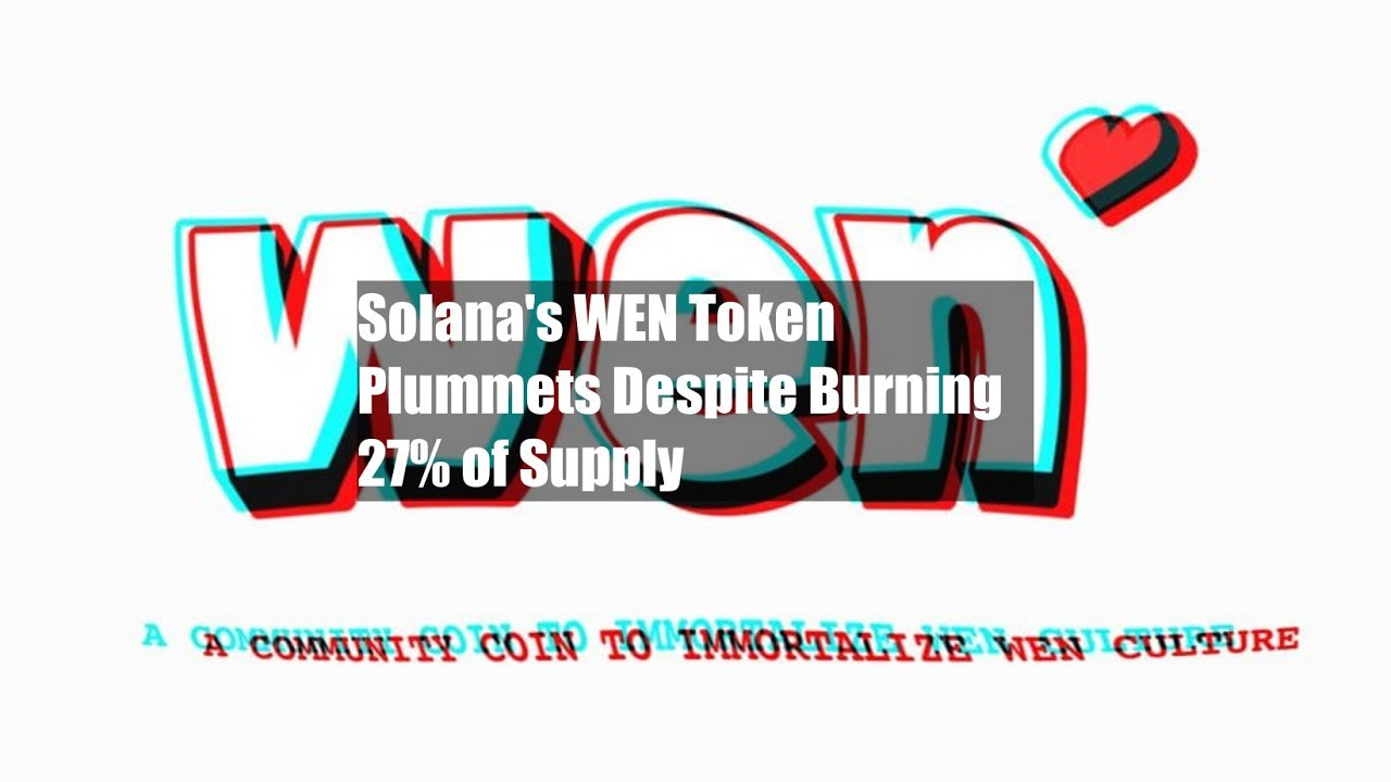 Solanas WEN Token Plummets Despite Burning 27% of Supply