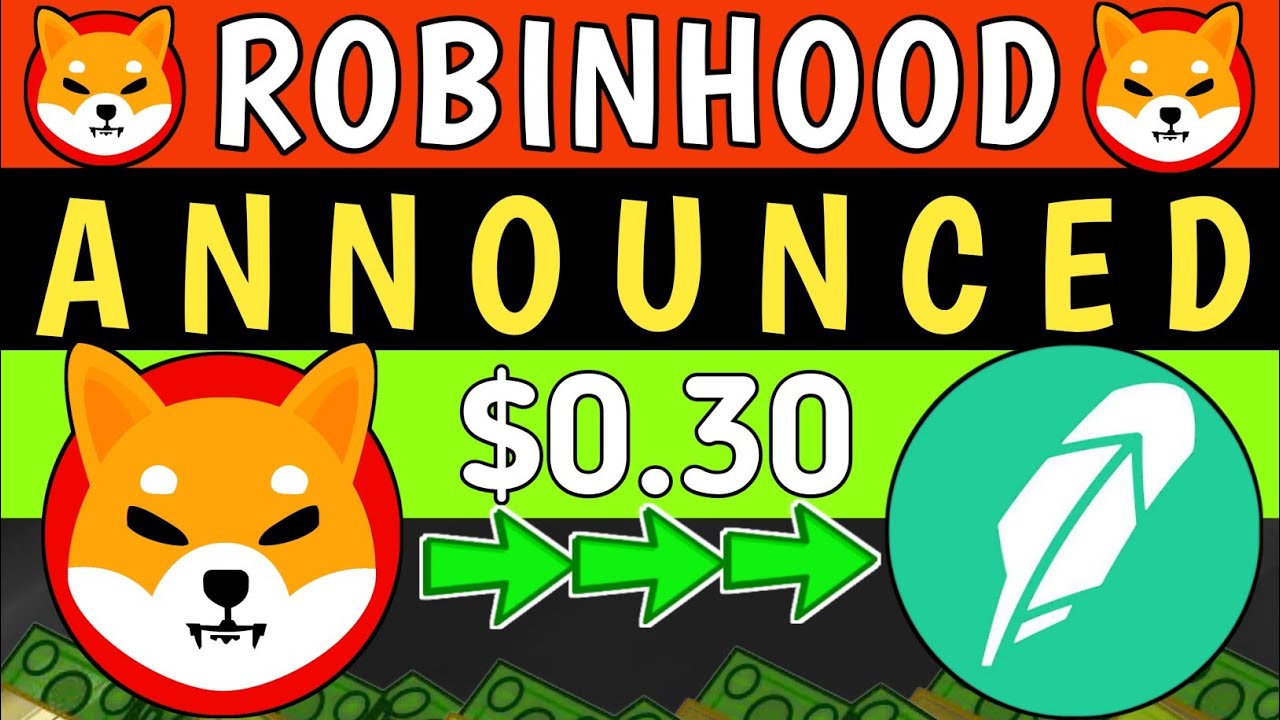 SHIBA INU COIN NEWS AUJOURDHUI - ROBINHOOD A ANNONCE SHIBA Atteindra 0,30 $ ! - PRÉVISIONS DE PRIX MIS À JOUR