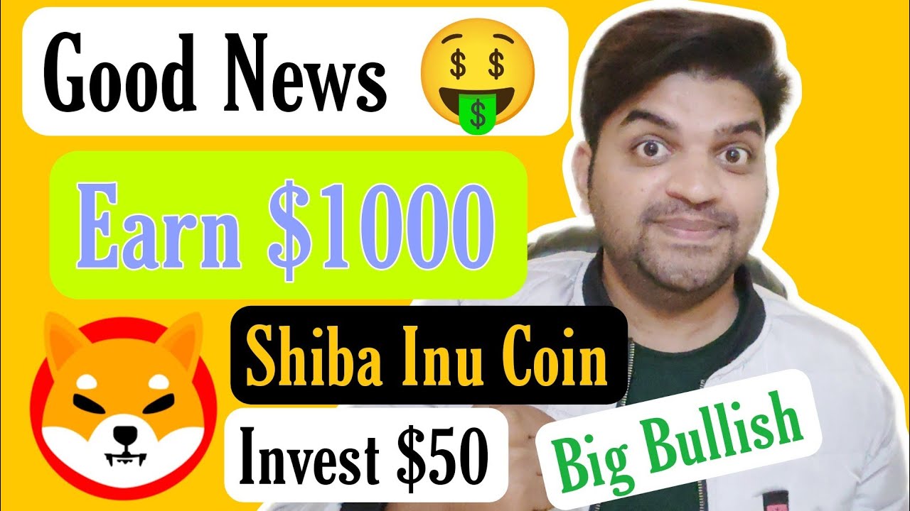 Gute Nachrichten ? | Verdienen Sie 1.000 $ und investieren Sie 50 $ | Shiba Inu Coin Big Bullish ? | Shiba Inu-Münze