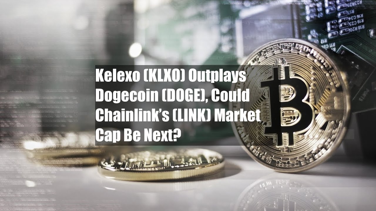 Kelexo (KLXO) 擊敗狗狗幣 (DOGE)，Chainlink (LINK) 也能勝出