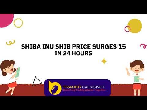 外汇 - 柴犬 (SHIB) 价格在 24 小时内飙升 15%