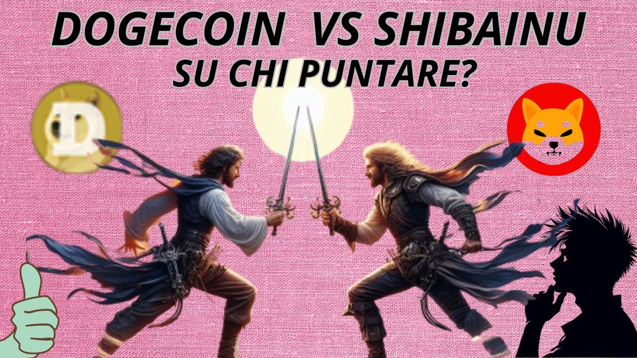 DOGECOIN VS SHIBAINU. SU CHI PUNTARE?