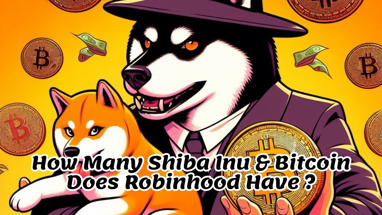 Robinhood에는 얼마나 많은 시바견과 비트코인이 있나요?