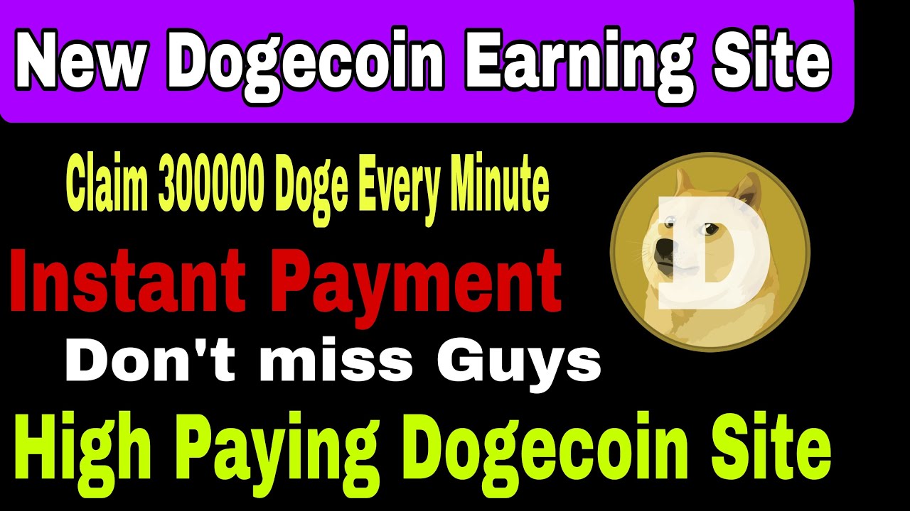 Hochbezahlte Dogecoin-Faucet-Site | Neue Dogecoin-Verdienstseite | Beanspruchen Sie jede Minute 300.000 Dogen?