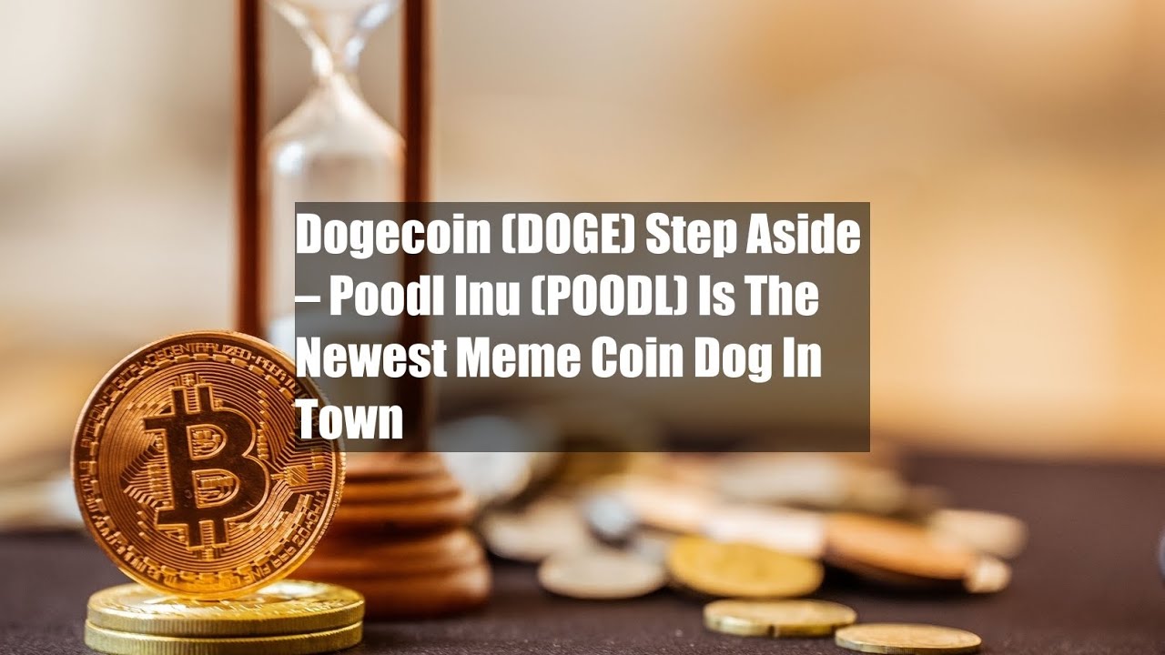 Dogecoin (DOGE) Step Aside – Poodl Inu (POODL) Is The Newest Meme Coin