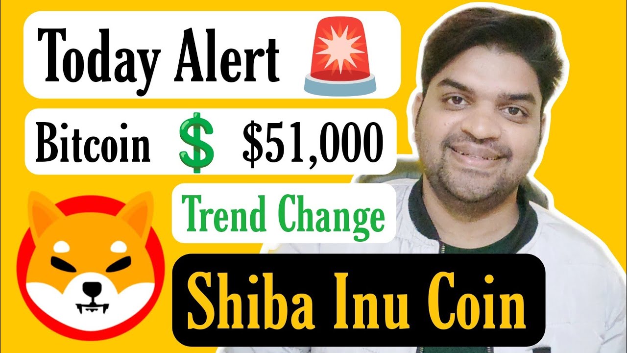 Trend Change ? | Bitcoin $51,000 | Shiba Inu Coin News Today