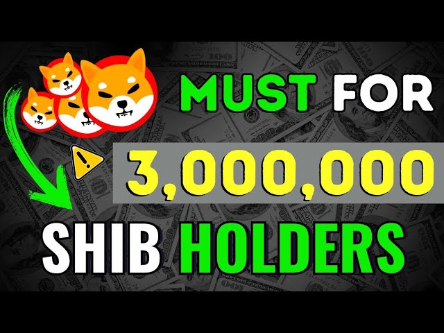 IF YOU HOLD 3,000,000 SHIBA INU YOU MUST SEE THIS 🧐 - SHIBA INU COIN NEWS - SHIB PRICE PREDICTION