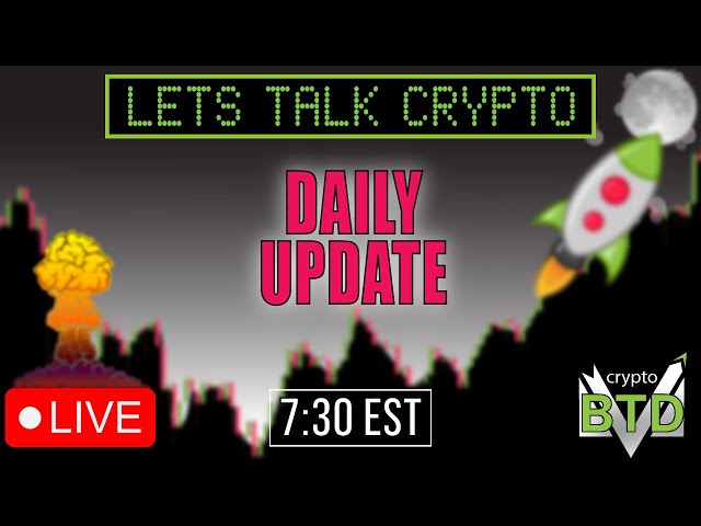 📢DAILY CRYPTO MARKET UPDATE: 👀💥LETS TALK CRYPTO [Bitcoin, Ethereum & ALTS]