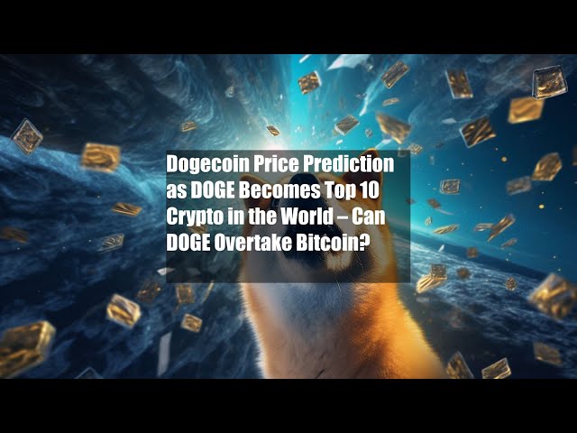 Dogecoin-Preisprognose, da DOGE zur Top-10-Kryptowährung der Welt wird –