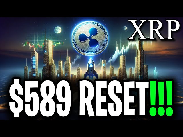 Ripple XRP：99% 的人都达不到 4 位数字！ （2025 年重置为 589 美元！）