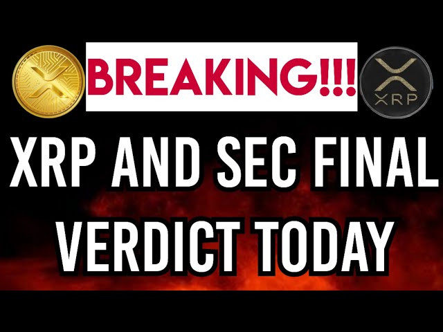 RIPPLE XRP EST OFFICIELLEMENT UN GRAND JOUR AUJOURD'HUI : CONCLUSION DU PROCÈS, ATTENDEZ LE VERDIT FINAL OFFICIEL