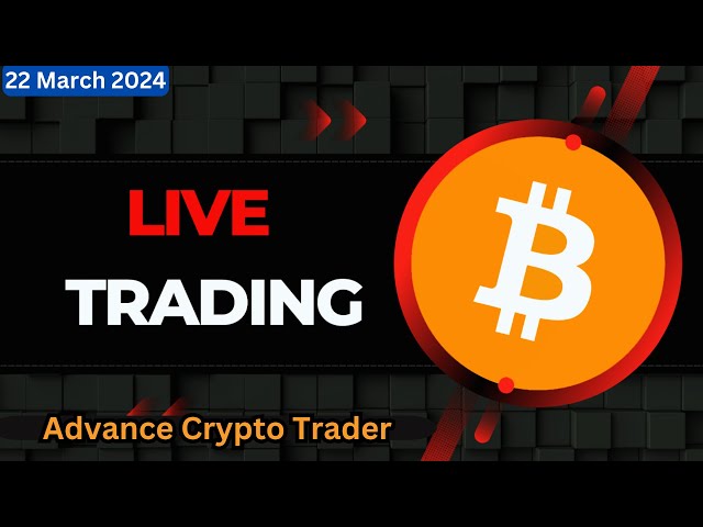 🤑Bitcoin Live Trading | Bitcoin Live | Live Crypto Trading | 22 MARCH 2024