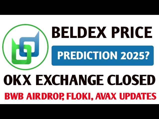 Beldex 価格予測 2025 | OKX Exchange コルセド | Floki、ファイル、Avax、Eth コインの最新情報 | BWBエアドロップ