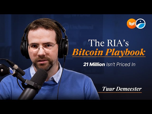 Das Bitcoin-Playbook der RIA: 21 Millionen sind nicht eingepreist | Tuur Demeester x Unchained