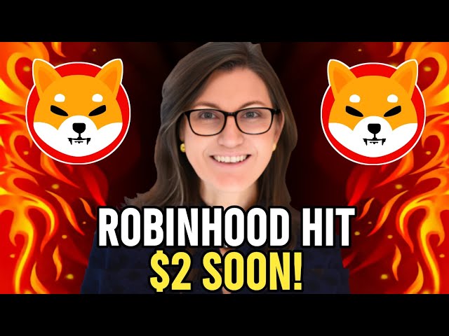 柴犬硬币今日新闻 - Robinhood 宣布 SHIBA 价格将达到 2 美元！ -价格预测更新