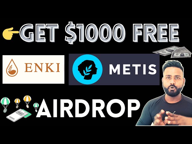 GAGNEZ 1 000 $ / jeton ENKI et METIS AIRDROP LA SEMAINE PROCHAINE