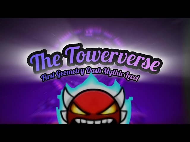 (FIRST MYTHICAL LEVEL) "The Towerverse" | By 16Lord | (1 COIN) | Insane Demon | Geometry Dash 2.205