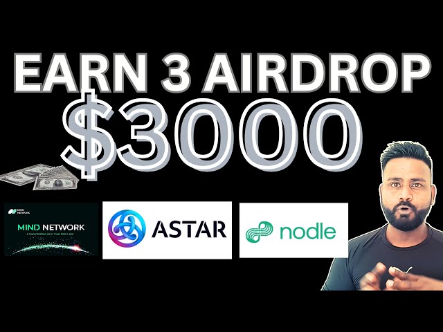 賺取 3000 美元/ ASTAR 代幣空投/ Mind Network / NODL DePin