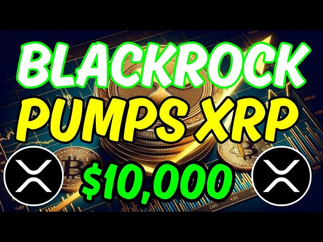 XRP 更新：XRP 最终获胜！贝莱德将 XRP 推至 10,000 美元！！！ - 今日瑞波币 XRP 新闻 #bitcoin