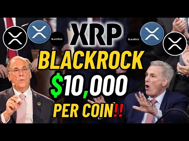 RIPPLE XRP - WALL STREET WATCHES YOUR XRP! Blackrock expects $10,000 per coin!