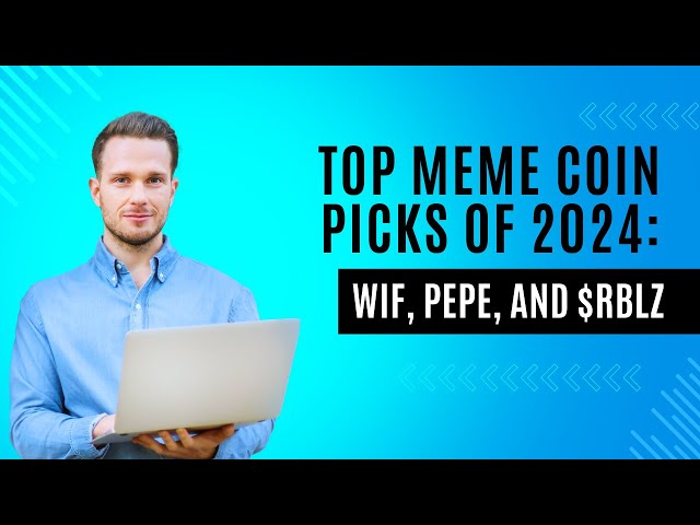 Meilleurs choix de pièces Meme de 2024 : WIF, PEPE et $RBLZ