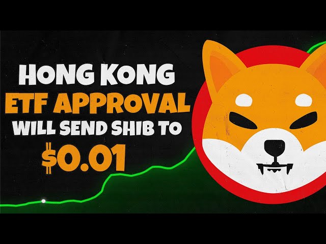 EXPLAINED - Hong Kong ETF Approval Will Send Shiba Inu to $0.01