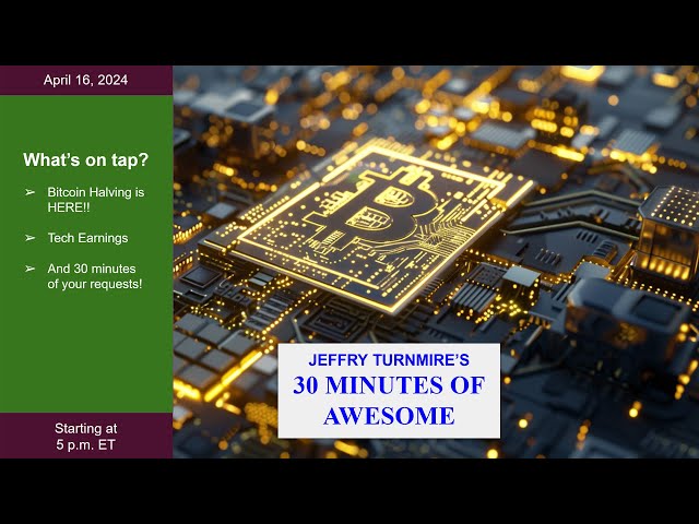 Jeffry's 30 Minutes of Awesome: Bitcoin Halving is THIS WEEK !?!