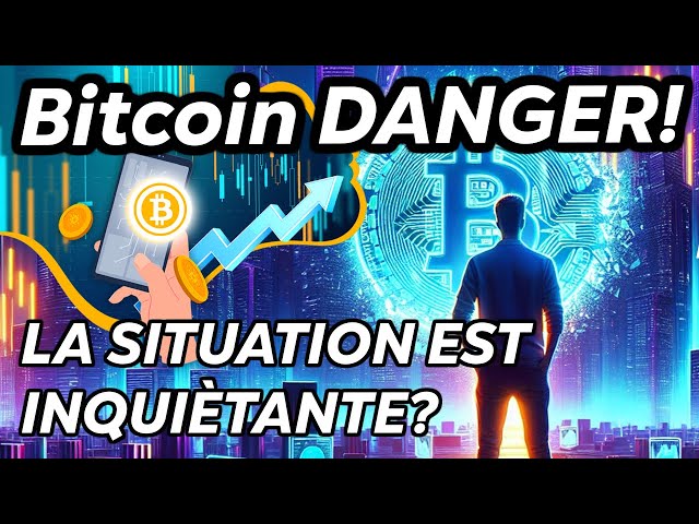 DANGER-BITCOIN ! ⛔️ LA SITUATION EST PRÉOCCUPANTE !