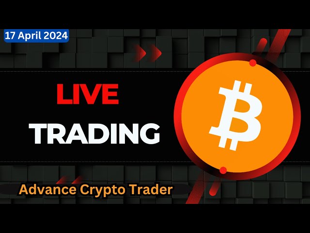 🤑Bitcoin Live Trading | Bitcoin Live | Live Crypto Trading | 17 April 2024