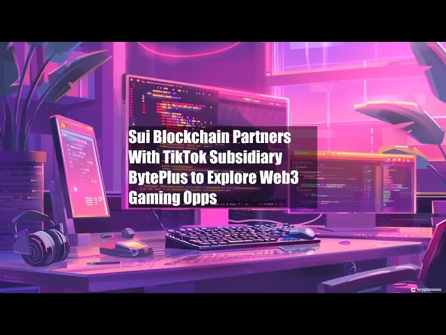 Sui Blockchain与TikTok子公司BytePlus合作探索