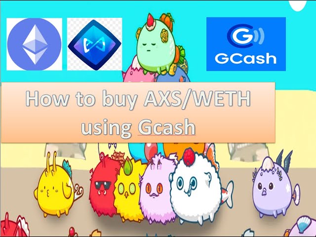 用 GCASH 购买 AXS/SLP/WETH |将 Gcash 转换为 WETH （如何使用 G-CASH 购买 AXIE）2024