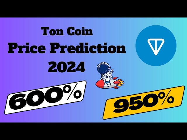 TonCoin 牛市价格预测 | Ton Coin 大涨即将到来？ |通币价格 2024