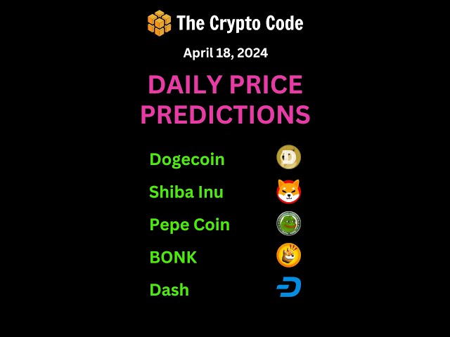 Dogecoin, Shiba Inu, Pepe Coin, BONK, Dash Crypto Price Predictions for April 18th, 2024