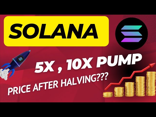 BTC减半后SOLANA币预期价格|| SOL 减半后下一步将上涨至 500 美元||索尔币