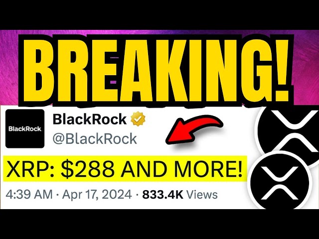 ブラックロックはXRPを時計します!!! $288が可能になりました!!! - 今日のリップル XRP ニュース