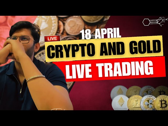 🔴18 April | Bitcoin Live Trading | Crypto/Gold Live Trading | Crypto Currency 💰