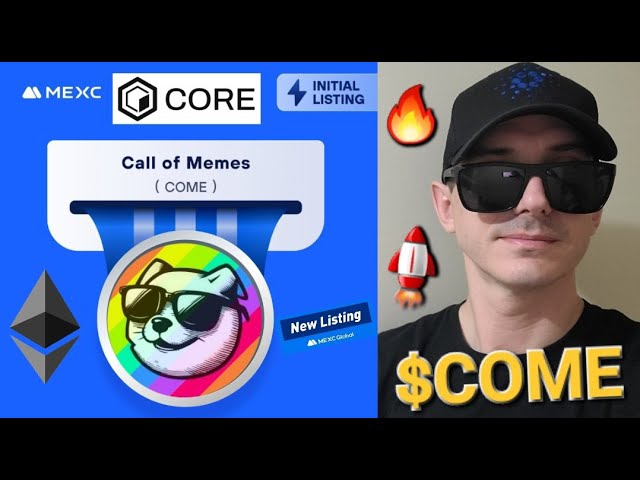 $COME - MEMES 代幣加密代幣 MEXC GLOBAL CORE DAO 區塊鏈 COME MEME COREDAO ETH ERC20