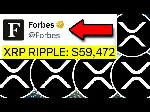 FORBES PUPS XRP À 59 472 $ DANS UNE ONDULATION XRP ! ÊTES-VOUS FOU? - NOUVELLES ACTUELLES DE RIPPLE XRP