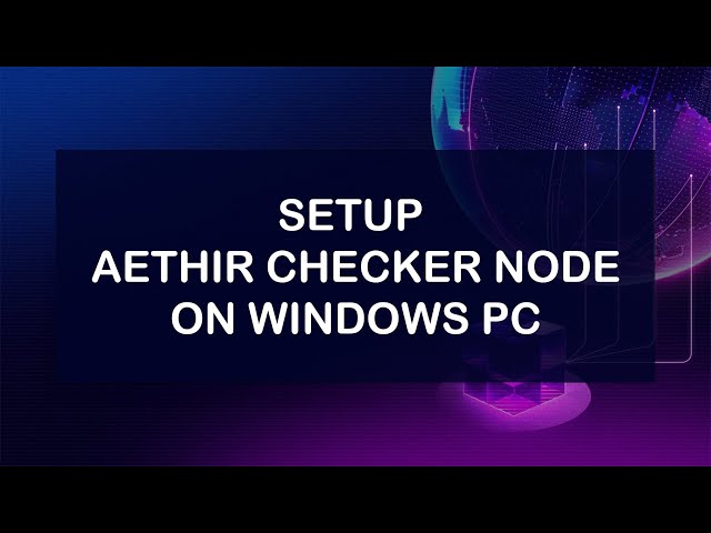 Windows PC で Aethir チェッカー ノードをセットアップする方法