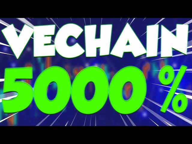 VET 价格将于该日期上涨 5000% - VECHAIN 价格预测和分析