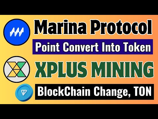 Mise à jour sur le retrait du protocole Marina | marina Protocole TGE News Today, Xplus Mining Ton Blockchain