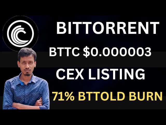 BitTorrent Coin Cex 上市 | BTTC 幣 $000003 可能 | BTTOLD 71% 燃燒 |價格預測