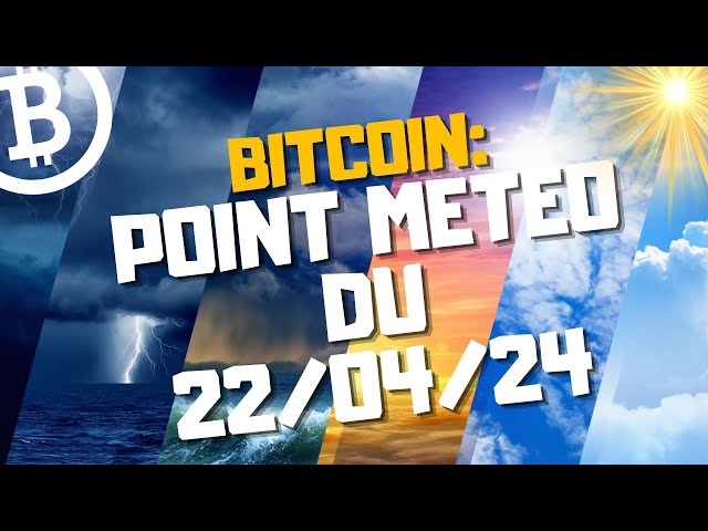 BITCOIN : POINT METEO DU 22/04/24 = ANALYSIS BTC, ETHEREUM ET TOTAL3