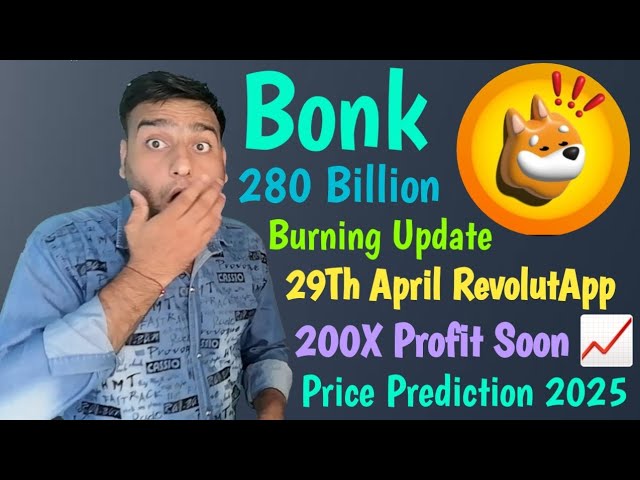 Bonk Coin brûle 280 milliards | Bonk Coin 29 avril RevolutApp et bénéfice 200X | Actualités Bonk Coin aujourd'hui