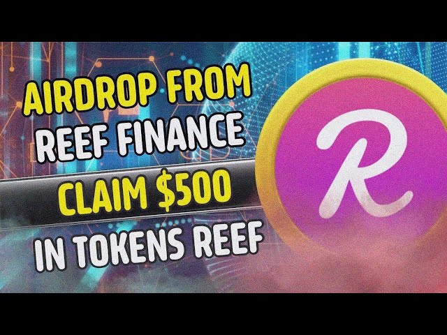 NOUVEAU PROJET D'INVESTISSEMENT DE TOKEN REEF CLAIM REEF Crypto Airdrop 2024