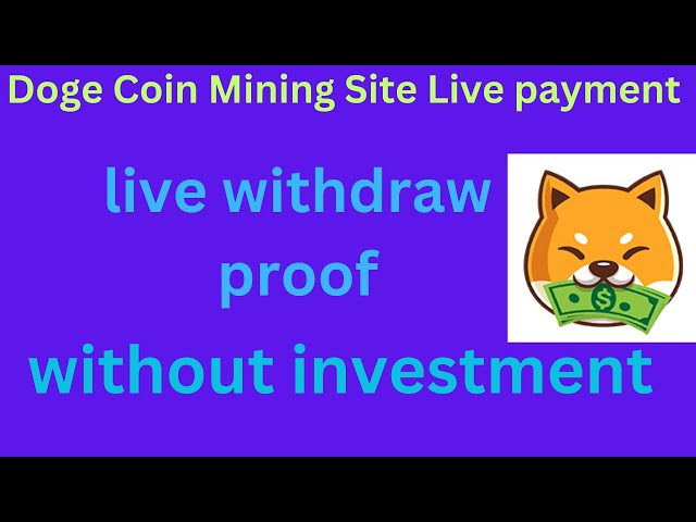 Doge coin mining live payment proof Only live withdrawal proof my paymant receive 100% working