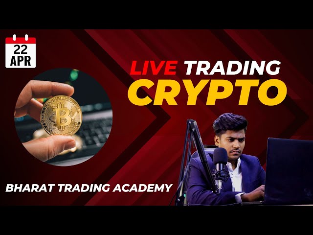 Trading en direct de crypto-monnaies || 22 AVRIL || @Bharattradingacademy #bitcoin #ethereum #cryptotrading #crypto