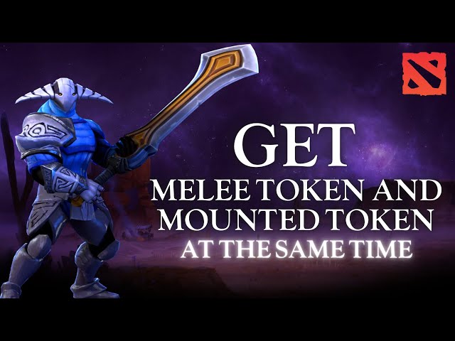 How to Get Melee Token and Mounted Token at the Same Time in Dota 2 2024?